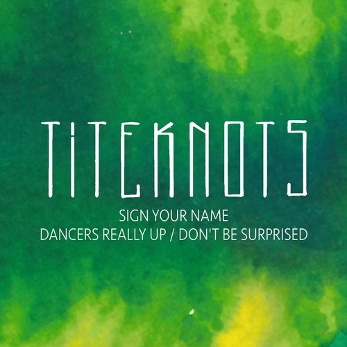 image cover: Titeknots - Sign Your Name / Dancers Really Up / Don't Be Surprised / Press Something Play Something / PSPS003