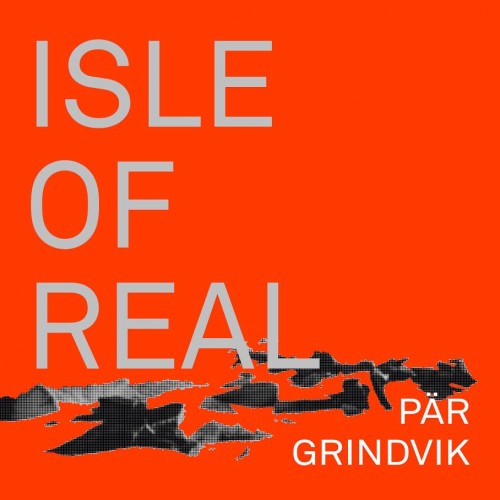 image cover: Pär Grindvik - Isle of Real / Stockholm LTD / STHLMLTDLP01