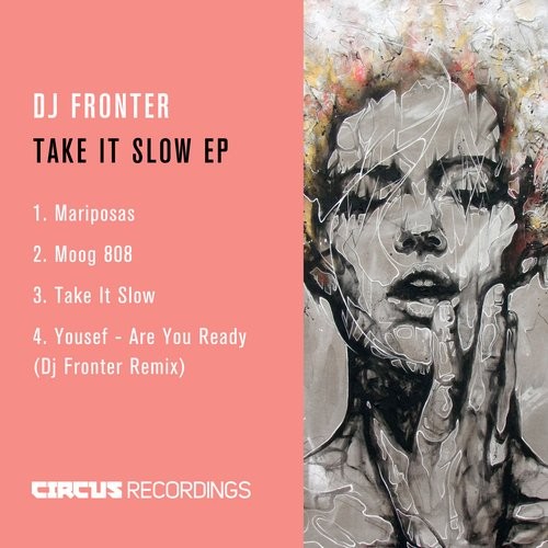image cover: DJ Fronter - Take It Slow EP / Circus Recordings / CIRCUS063