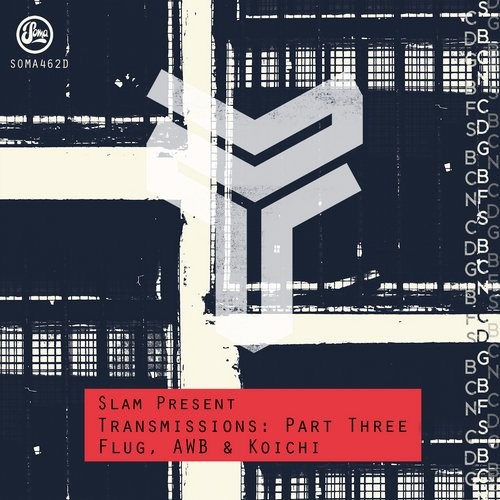 image cover: Flug, AWB, Koichi - Slam Present Transmissions Part 3 / SOMA462D