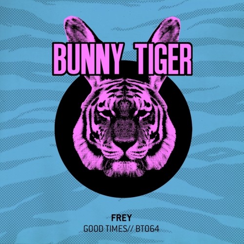 image cover: Frey - Good Times / Bunny Tiger / BT064