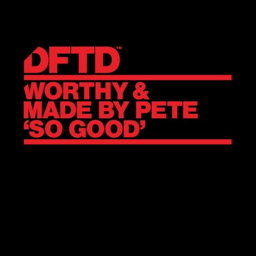 image cover: Worthy & Made By Pete - So Good / DFTDS063D