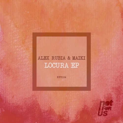 image cover: Alex Rubia & Maiki - Locura EP / NFU164