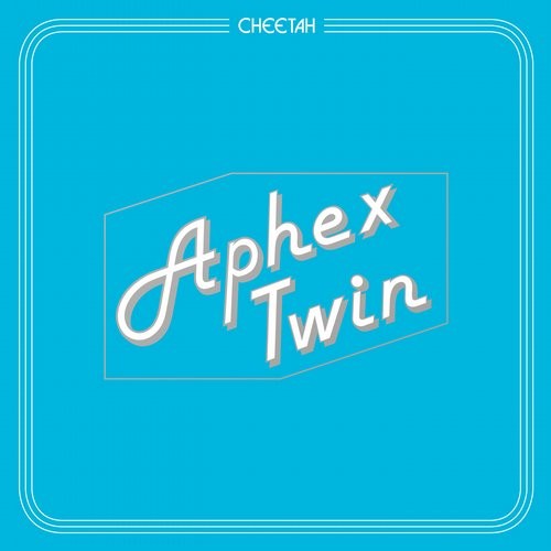 image cover: Aphex Twin - Cheetah EP / WAP391CDD
