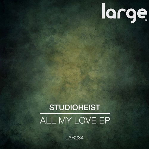 image cover: Studioheist - All My Love EP / LAR234
