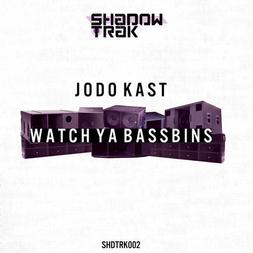 image cover: Jodo Kast - Watch Ya Bassbins / SHDTRK002