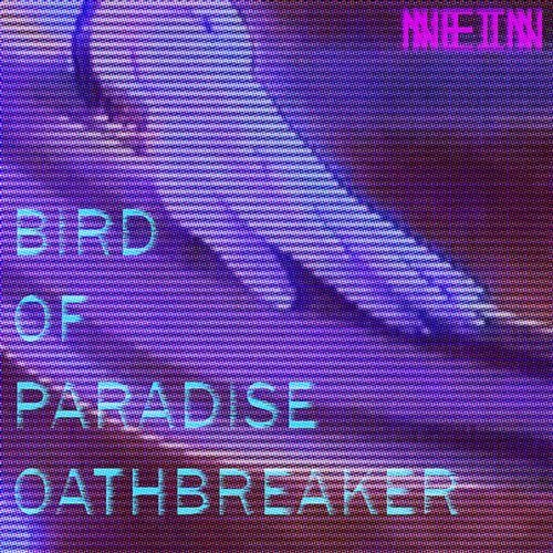 image cover: Bird Of Paradise - Oathbreaker Ep / NEIN089