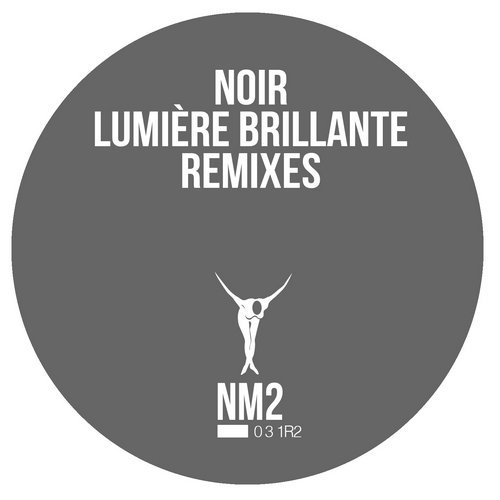 image cover: Noir - Lumière Brillante (Remixes) / NM2031R2