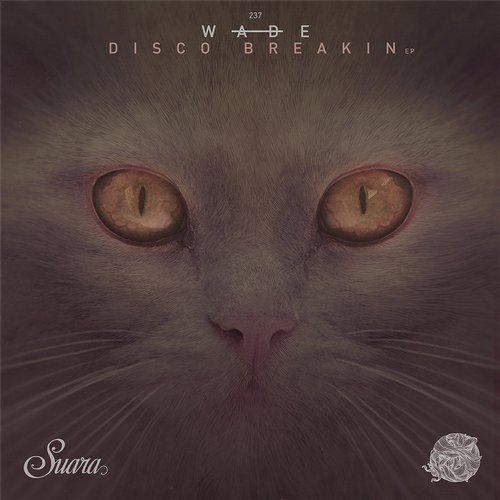 image cover: Wade - Disco Breakin EP / SUARA237