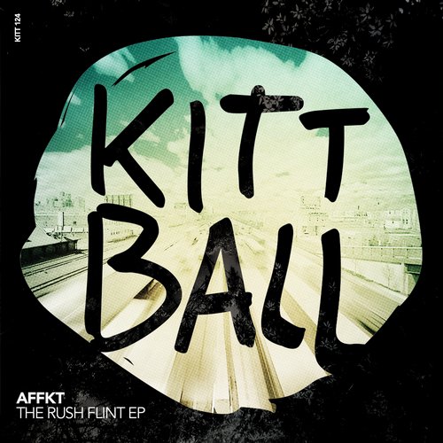 image cover: Affkt - THE RUSH FLINT EP / KITT124