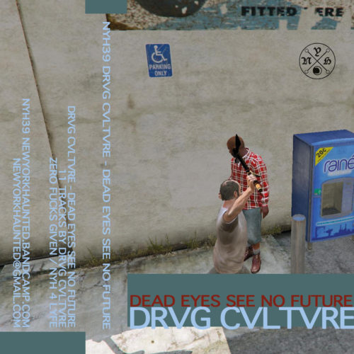 image cover: Drvg Cvltvre - Dead Eyes See No Future / NYH39