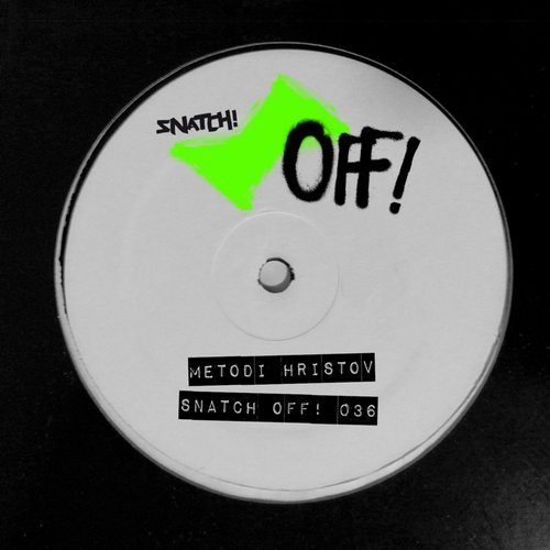 image cover: Metodi Hristov - Snatch! OFF 036 / SNATCHOFF036