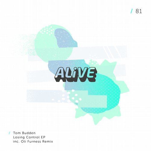 image cover: Tom Budden - Losing Control EP / ALIVE081