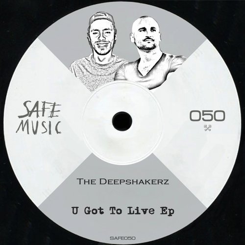 image cover: The Deepshakerz - U Got To Live EP / Safe Music