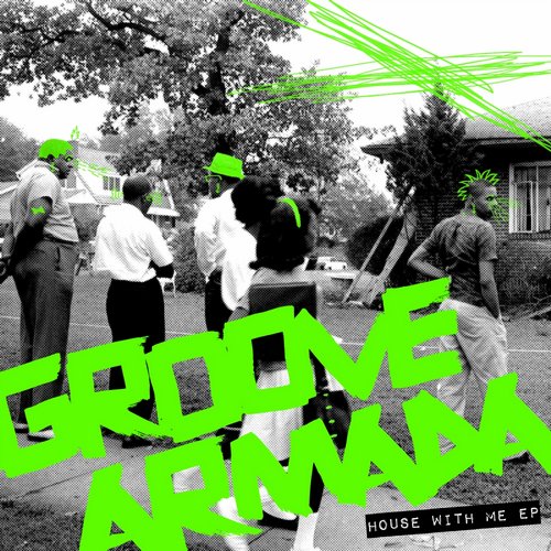 image cover: Groove Armada - House With Me EP (Incl. Riva Starr RMX) / Snatch! Records