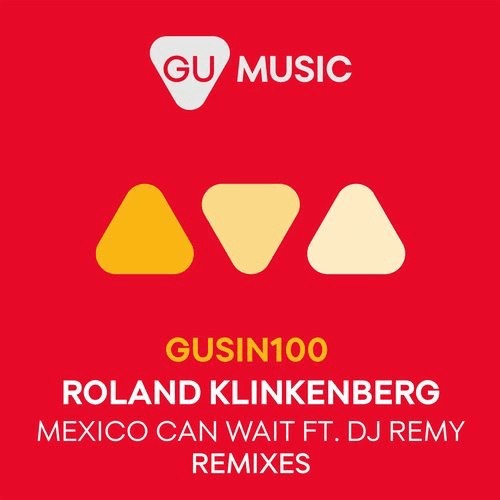 image cover: Roland Klinkenberg, DJ Remy - Mexico Can Wait / GU Music