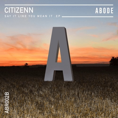 image cover: Citizenn - Say It Like You Mean It EP / ABODE Records