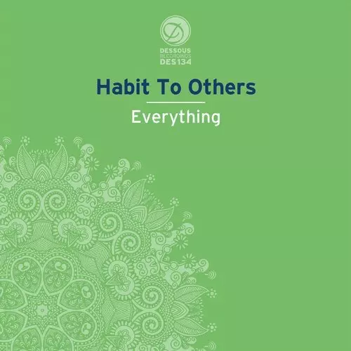 image cover: Habit To Others - Everything / Dessous Recordings