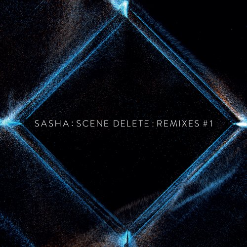 image cover: Sasha : Scene Delete : Remixes #1 / Latenighttales