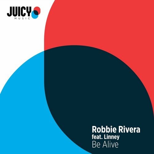 image cover: Robbie Rivera, Linney - Be Alive / Juicy Music