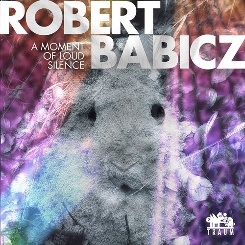 image cover: Robert Babicz - A Moment Of Loud Silence / Traum