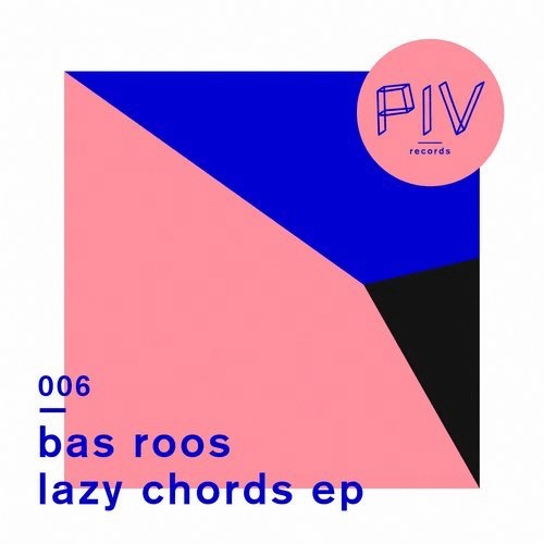 image cover: Bas Roos - Lazy Chords EP (+Giom Remix) / PIV Records