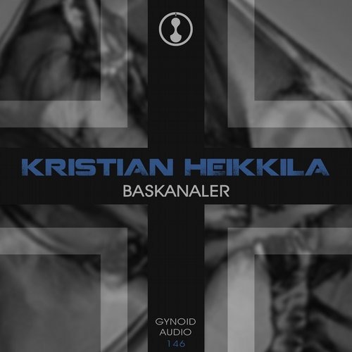 image cover: Kristian Heikkila - Baskanaler / Gynoid Audio