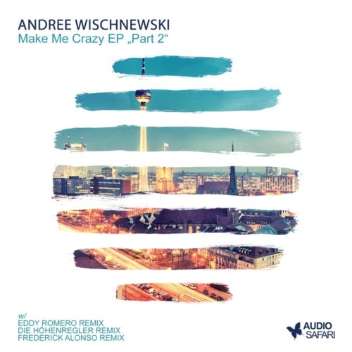 image cover: Andree Wischnewski - Make Me Crazy, Pt. 2 / Audio Safari