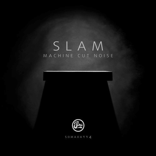 image cover: Slam - Machine Cut Noise / Soma Records [SOMADA114]
