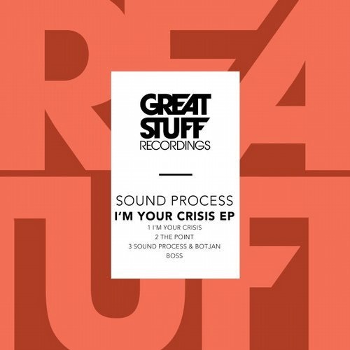 image cover: Sound Process - I'm Your Crisis EP / Great Stuff Recordings