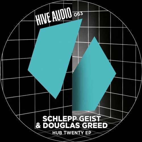 image cover: Douglas Greed, Schlepp Geist - Hub Twenty EP / Hive Audio