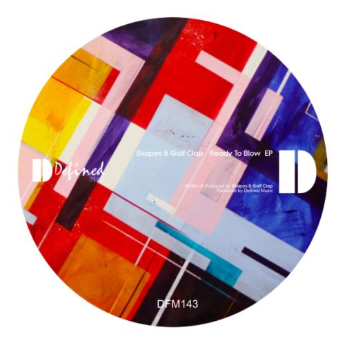Skapes & Golf Clap – Ready To Blow EP – [Defined Music] – [DFM143]