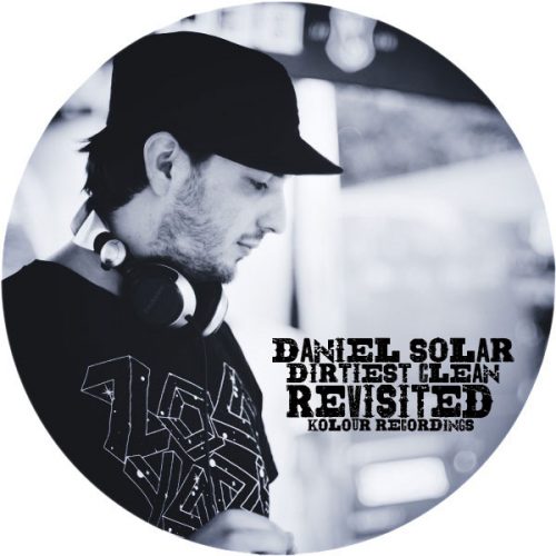 Daniel Solar – Dirtiest Clean – Revisited – [Kolour Recordings] – [KRD183]