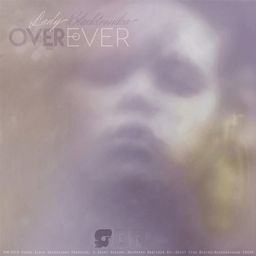 image cover: Lady Blacktronika - Over Ever / Sound Black Recordings