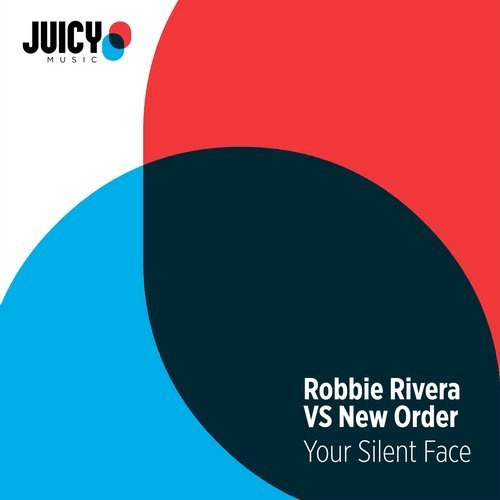 image cover: Robbie Rivera, New Order - Your Silent Face / Juicy Music