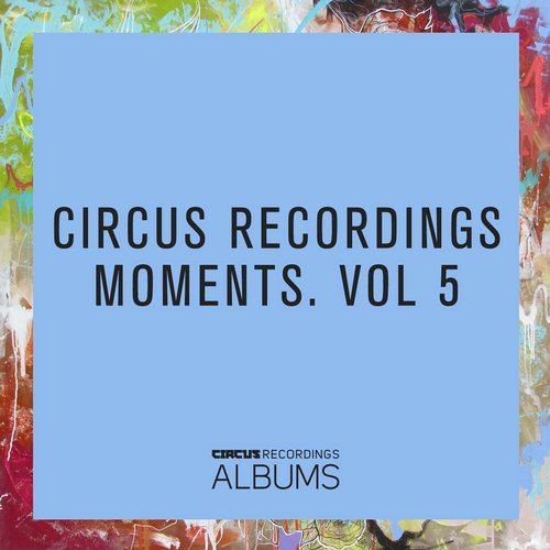 image cover: Circus Recordings Moments, Vol.5 / Circus Recordings Albums