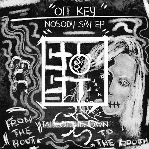 image cover: Off Key - Nobody Say EP / Talk Of The Town
