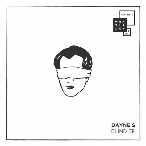 image cover: Dayne S - Blind EP / WHATIPLAY
