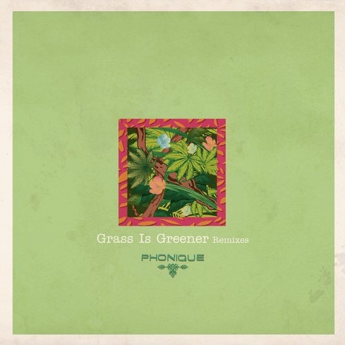 image cover: Phonique, Antonia Vai - Grass Is Greener Remixes / Ladies And Gentlemen