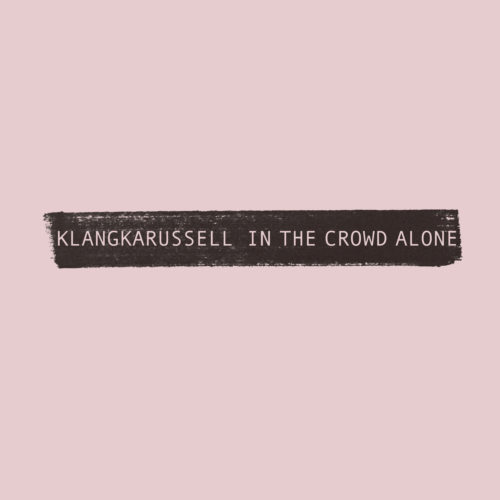 image cover: Klangkarussell - In The Crowd Alone / Vertigo