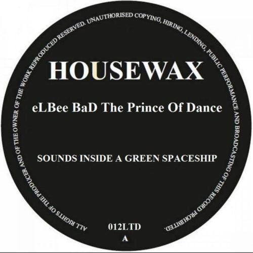 image cover: eLBee BaD The Prince Of Dance - Sounds Inside A Green Spaceship / Housewax