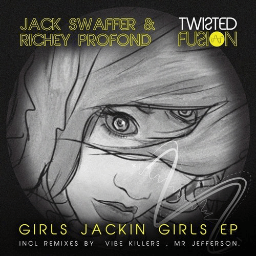 image cover: Jack Swaffer, Richey Profond - Girls Jackin Girls / Twisted Fusion