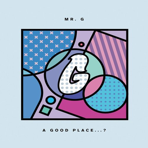image cover: Mr. G - A Good Place...? / Phoenix G