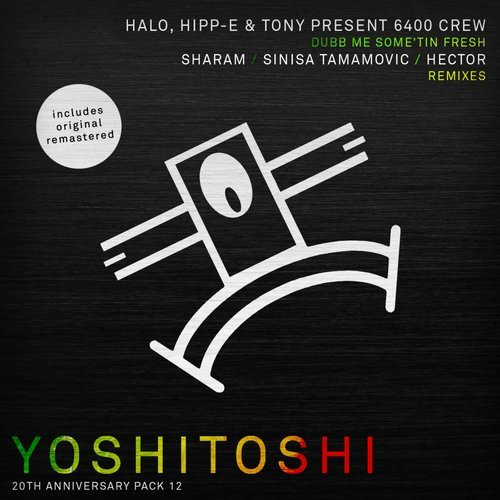 image cover: 6400 Crew - Dubb Me Some'tin Fresh (Remixes) / Yoshitoshi Recordings
