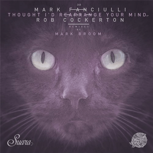 image cover: Mark Fanciulli, Rob Cockerton - Thought I'd Rearrange Your Mind EP / Suara