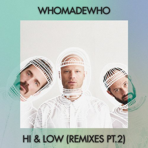 image cover: WhoMadeWho - Hi & Low (Remixes, Pt. 2) / Get Physical Music