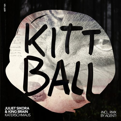 image cover: Juliet Sikora, King Brain - KATERSCHMAUS (Agent! Remix) / Kittball