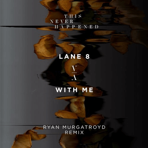 image cover: Lane 8 - With Me (Ryan Murgatroyd Remix) / This Never Happened