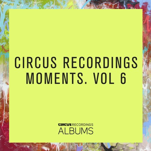 image cover: Various Artists - Circus Recordings Moments, Vol.6 / Circus Recordings Albums