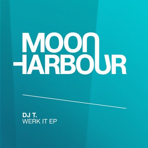 image cover: DJ T. - Werk It EP / Moon Harbour Recordings